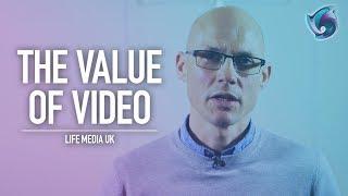 The Value of Video | Video Marketing Tips | Life Media UK