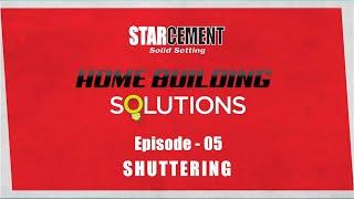 Star Cement Home Building Solutions - SHUTTERING - Episode 5