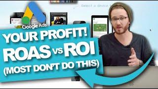 GOOGE ADS MUST DO! ROI vs ROAS How You Make Profit!