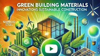Green Building Materials: Innovations for Sustainable Construction