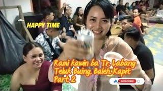 Rami kawin ba Tr. Labang, Teluk Buing, Baleh, Kapit | Part 2