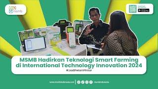 MSMB HADIRKAN TEKNOLOGI SMART FARMING DI INTERNATIONAL TECHNOLOGY INNOVATION 2024