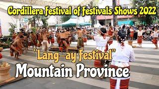 Lang-ay Festival Mt. Province || Cordillera Festival of Festivals Shows 2022 #cordillera #festival