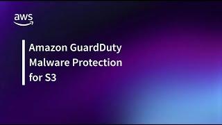 GuardDuty Malware Protection for S3 - Overview and Demo | Amazon Web Services