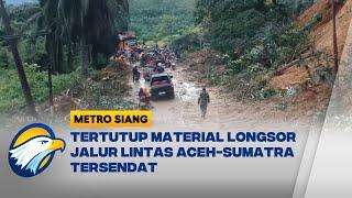 Tertutup Material Longsor, Jalur Lintas Aceh Sumatra Tersendat