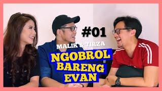 WHAT?!?!? TIRZA KEJAR MALIK??? | NGOBROL BARENG EVAN (Part 1)