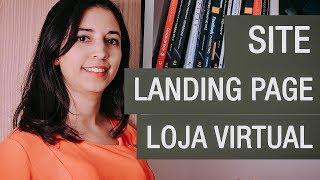 Qual a diferença entre: Site, Landing Page e Loja Virtual (E-commerce)?