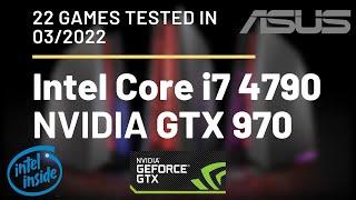 Intel Core i7 4790 \ NVIDIA GTX 970 \ 22 GAMES TESTED IN 03/2022