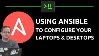 Using Ansible to automate your Laptop and Desktop configs!