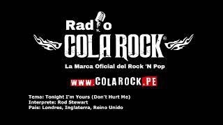 Rod Stewart Tonight I'm Yours (Don't Hurt Me) Esta Noche Soy Tuyo Radio Cola Rock @COLAROCKOFICIAL