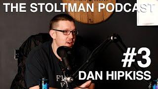 DAN HIPKISS | Stoltman Podcast #3