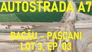 [Ep. 03 - 6.1%+] Autostrada A7 - Bacău - Pașcani, Lot 3, Filmare Integrală, UMB [13.05.2024]