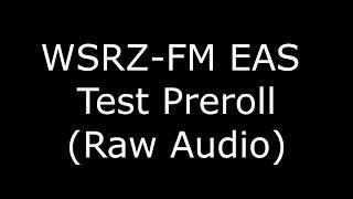 WSRZ-FM EAS Test Preroll (RAW AUDIO)