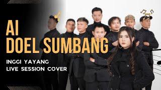 Ai ( Doel Sumbang ) - Inggi Yayang | Live Session Cover