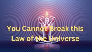 You Cannot Break this Law of the Universe ∞The 9D Arcturian Council, Channeled by Daniel Scranton