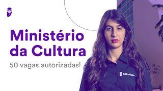 Concurso Ministério da Cultura: 50 vagas autorizadas!