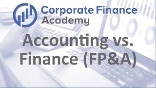 Accounting vs  Finance (FP&A) - What you do?  Jobs?  Roles and Responsibilities