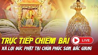 Trực Tiếp: Toàn Cảnh Chiêm bái xá lợi Phật tại chùa Phúc Sơn, Bắc Giang - Ngày 23/5/2025