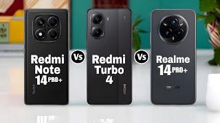 Redmi Note 14 Pro+ Vs Redmi Turbo 4 Vs Realme 14 Pro+