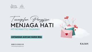 Menjaga Hati | Ustadzah Aisyah Farid BSA