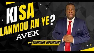 KISA LANMOU AN YE? AVEC PASTEUR RODRIGUE DUVERGER