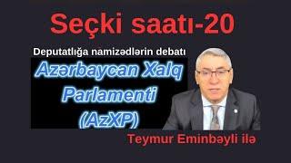 Seçki saatı-20! AzXP deputatlığa namizədlərin debatı