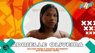 ADRIELLE OLIVEIRA [MULHER TRANS E ATIVISTA NO DIREITO DAS MULHERES TRANS] - Ep. #285