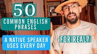 50 Common Phrases in English // Native Speaker uses them every day