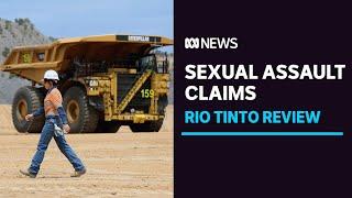 Female mine workers report sexual assault, harassment to independent Rio Tinto review | ABC News