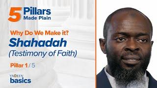 Why Do We Make the Shahadah (Testimony of Faith)? | 5 Pillars Made Plain