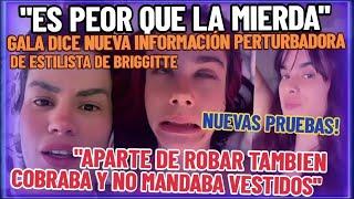 FUERTE ACUSAClÓN DE GALA VS ESTILISTA DE BRIGGITTE "SE QUEDO CON MUCHO DINERO" NUEVAS PRUEBAS