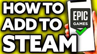 How To Add Epic Games to Steam (Very EASY!)