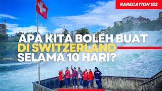 Apa kita boleh buat di Switzerland selama 10 hari? | Trip Rarecation