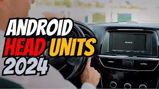 Best Android Head Units to Upgrade Your Ride in 2024