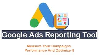 How To Optimize Your Google Ads Campaigns Using The Reporting Tool?! (Full Tutorial)