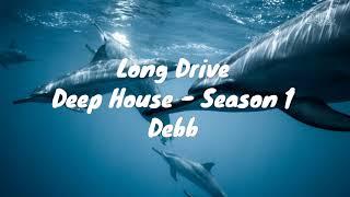 Long Drive Deep House Season -1 | Debb | DJ's | REMIX @debb