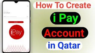 how to create ipay account in qatar | ipay ka account kaise banaye