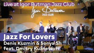 Jazz For Lovers • Denis Kuzmin's & Sonya Shustrova's ensemble feat. Dmitry Kuznetsoff