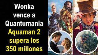 Wonka vence a Quantumania por el Top10, Aquaman 2 cruza los 350M, Godzilla Minus One alcanza 50M D.