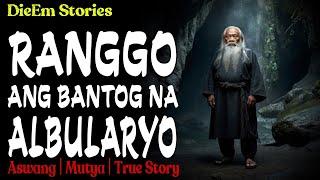 RANGGO: ANG BANTOG NA ALBULARYO | Kwentong Aswang | True Story