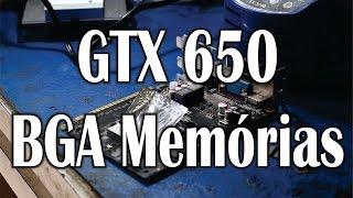 Getechinf #Lab150 - GTX 650 2GB Solda BGA Memórias