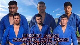 QASHQADARYO VILOYATI BESHKENT PATRON QISHLOG'IDA KATTA KURASH BOSHLANDI 13.04.2024 YIL