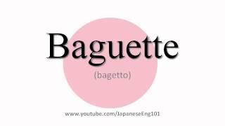 How to Pronounce Baguette