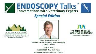 37 ENDOSCOPY Talks - Monnet, "Clinical Applications of ICG in Small Animal MI Surgery" - 07 23 2021