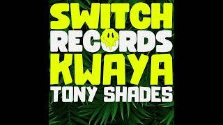 Tony Shades _ Kwaya