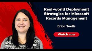 Real-world Deployment Strategies for Microsoft Records Management