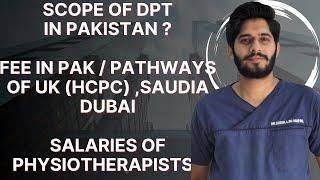 Scope of DPT in Pakistan | pathways of UK ( HCPC registration ) , Saudia , Dubai | Salaries ?