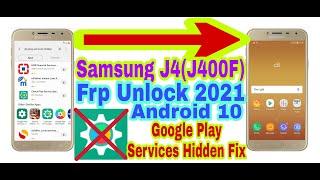 Samsung J4(J400F)Fix Google Play Services Hidden||Android 10 Frp Bypass Without Pc 2021||Frp Unlock