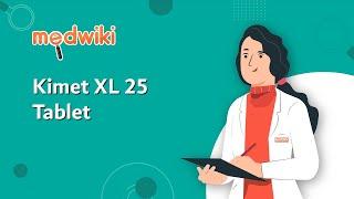 Kimet XL 25 Tablet | AI Uses, Work and How to take.