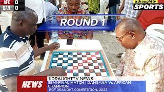 EPIC - SEMI-FINAL | AFRICAN CHAMPION Vs DANGANA | BGF DRAUGHT COMPETITION, 2023